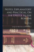 Notes, Explanatory and Practical, On the Epistle to the Romans