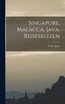 Singapore, Malacca, Java. Reiseskizzen