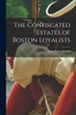 The Confiscated Estates of Boston Loyalists