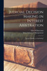 Judicial Decision Making in Interest Arbitration