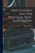 One Hundred and one Practical Non-flesh Recipes