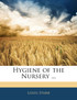 Hygiene of the Nursery ...