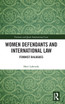 Women Defendants and International Law