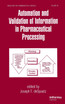 Automation and Validation of Information in Pharmaceutical Processing