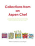 Collections from an Aspen Chef
