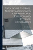 Catalog of Capitals, Brackets and Compo Ornament for Exterior and Interior Decoration