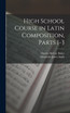 High School Course in Latin Composition, Parts 1-3