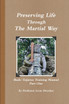 Preserving Life Through The Study Of The Martial Way