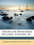American Berkshire Record, Volume 38...