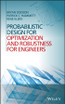 Probabilistic Design for Optimization and Robustness for Engineers