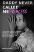 Daddy Never Called Me Princess