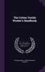 The Cotton Textile Worker's Handbook;