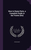 How to Enjoy Paris, a Complete Guide to the Visiter [Sic]