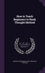 How to Teach Beginners to Read; Thought Method