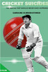 CRICKET SUICIDES The deaths that should never have happened