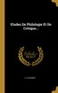 Etudes De Philologie Et De Critique...