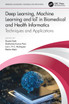 Deep Learning, Machine Learning and IoT in Biomedical and Health Informatics