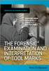 The Forensic Examination and Interpretation of Tool Marks