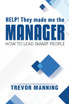 Help!  They made me the MANAGER