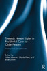 Towards Human Rights in Residential Care for Older Persons