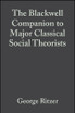 The Blackwell Companion to Major Classical Social Theorists
