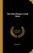The Club Woman's Cook Book