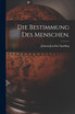 Die Bestimmung des Menschen.