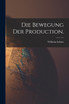 Die Bewegung der Production.