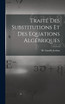 Traité des Substitutions et des Equations Algébriques