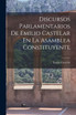 Discursos Parlamentarios De Emilio Castelar En La Asamblea Constituyente