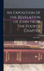 An Exposition of the Revelation of John From the Fourth Chapter