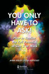 You Only Have to Ask!