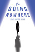 I'm Going Nowhere