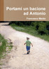 Portami un bacione ad Antonio