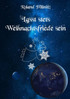 Lasst stets Weihnachtsfriede sein