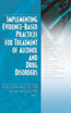 Implementing Evidence-Based Practices for Treatment of Alcohol And Drug Disorders