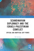 Scandinavian Diplomacy and the Israeli-Palestinian Conflict
