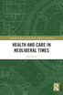 Health and Care in Neoliberal Times
