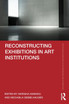 Reconstructing Exhibitions in Art Institutions