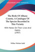 The Birds Of Albany County, A Catalogue Of The Species Recorded In This Vicinity