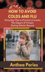How To Avoid Colds and Flu  Everyday Tips to Prevent or Lessen The Impact of Viruses During Winter Season