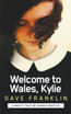 Welcome to Wales, Kylie