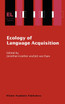 Ecology of Language Acquisition