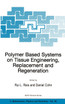 Polymer Based Systems on Tissue Engineering, Replacement and Regeneration