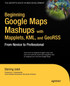 Beginning Google Maps Mashups with Mapplets, KML, and GeoRSS