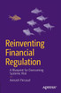 Reinventing Financial Regulation