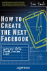 How to Create the Next Facebook