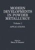 Modern Developments in Powder Metallurgy