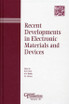 Recent Developments in Electronic Materials and Devices