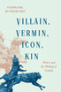 Villain, Vermin, Icon, Kin